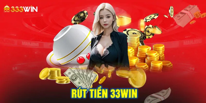 Rút Tiền 33win qua Ngân Hàng: Hướng Dẫn Chi Tiết